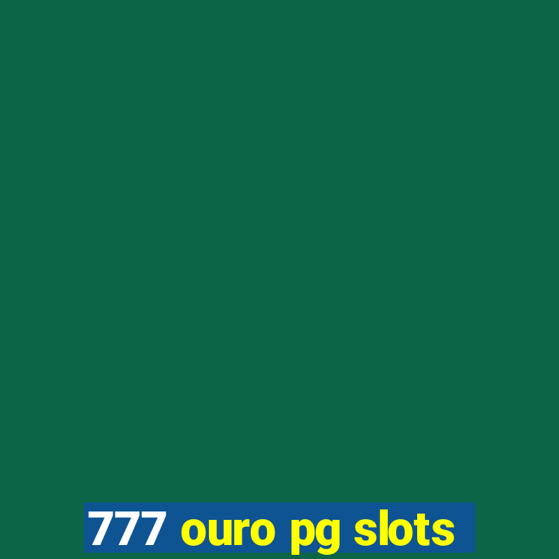 777 ouro pg slots